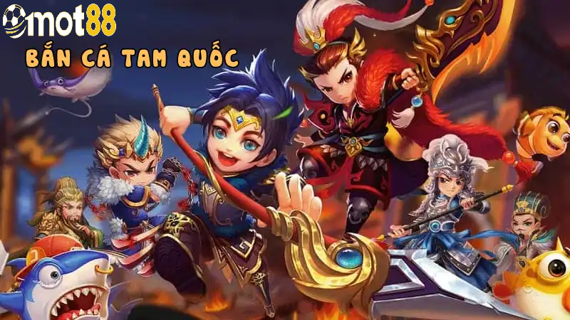Bắn Cá Tam Quốc Mot88